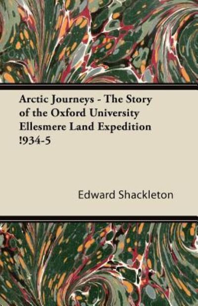 Edward Shackleton · Arctic Journeys - The Story of the Oxford University Ellesmere Land Expedition !934-5 (Paperback Book) (2011)