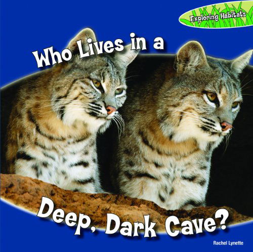 Cover for Rachel Lynette · Who Lives in a Deep, Dark Cave? (Exploring Habitats) (Hardcover Book) (2010)