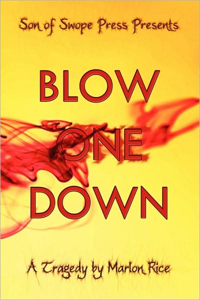 Cover for Marlon Rice · Blow One Down: a Tragedy (Paperback Book) (2009)