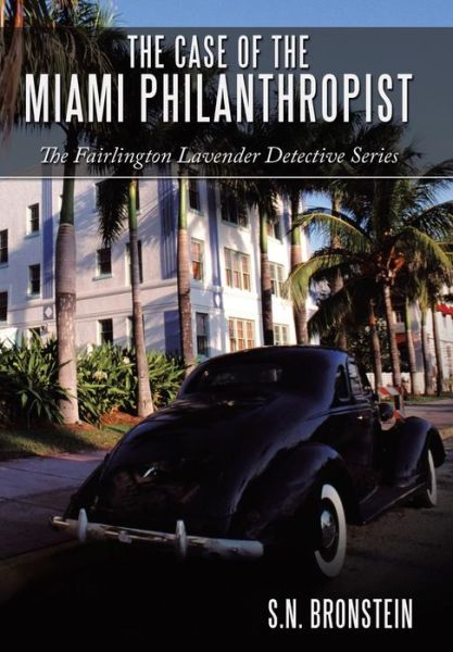 Cover for S N Bronstein · The Case of the Miami Philanthropist: the Fairlington Lavender Detective Series (Hardcover Book) (2010)