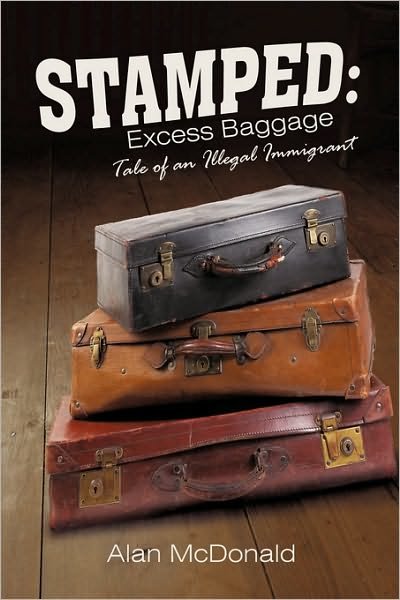 Cover for Alan Mcdonald · Stamped: Excess Baggage: Tale of an Illegal Immigrant (Paperback Bog) (2010)