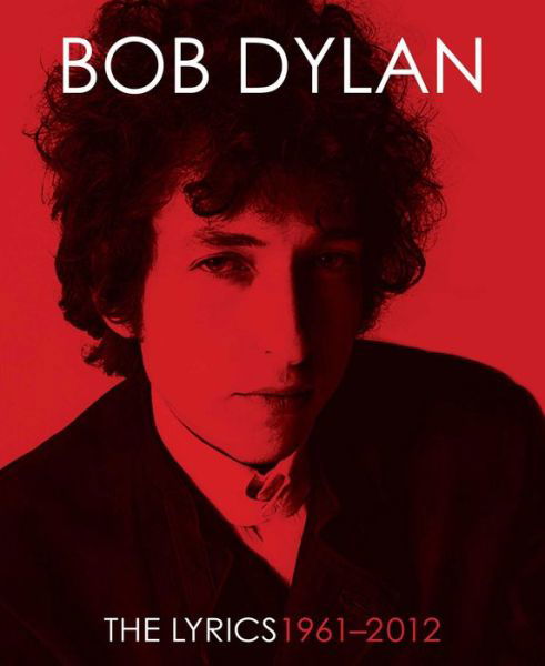 The Lyrics: 1961-2020 - Bob Dylan - Libros - Simon & Schuster - 9781451648768 - 1 de noviembre de 2016