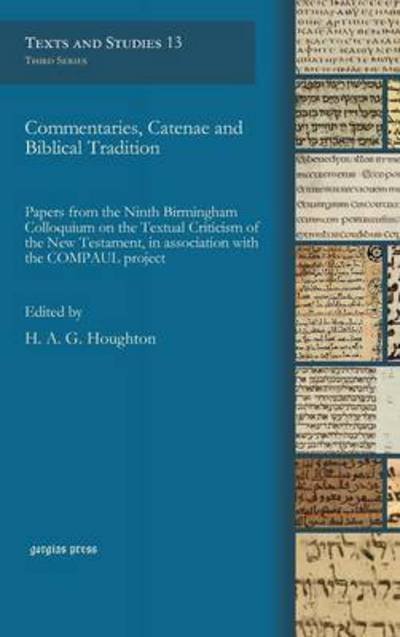 Cover for Commentaries, Catenae and Biblical Tradition: Papers from the Ninth Birmingham Colloquium on the Textual Criticism of the New Testament, in association with the COMPAUL project - Texts and Studies (Inbunden Bok) (2016)