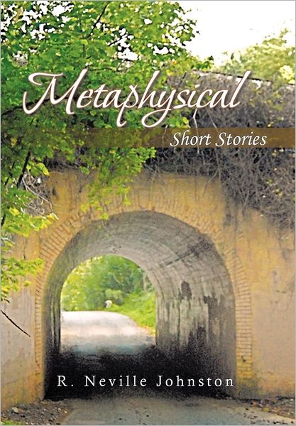 Cover for R Neville Johnston · Metaphysical Short Stories (Hardcover Book) (2011)