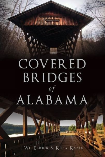 Cover for Wil Elrick · Covered Bridges of Alabama (Paperback Book) (2018)