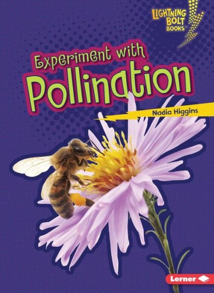 Cover for Nadia Higgins · Experiment with Pollination - Lightning Bolt Books Plant Experiments (Paperback Book) (2015)