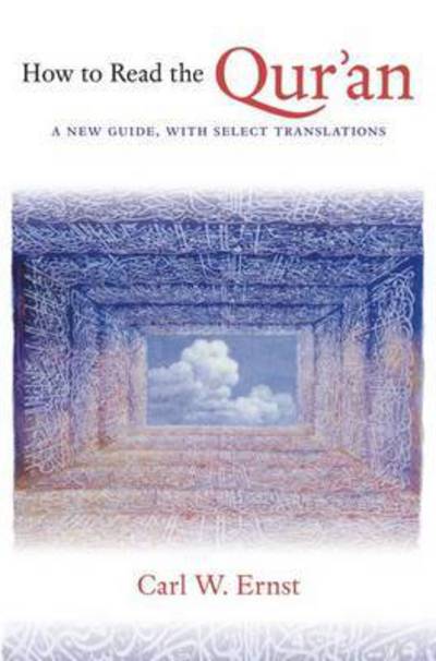 Cover for Carl W. Ernst · How to Read the Qur'an: A New Guide, with Select Translations (Paperback Book) [New edition] (2013)