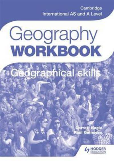 Cambridge International AS and A Level Geography Skills Workbook - Paul Guinness - Books - Hachette Learning - 9781471873768 - June 24, 2016