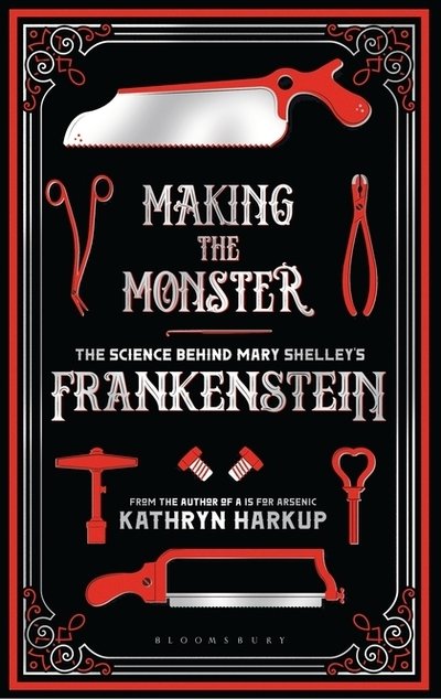 Cover for Kathryn Harkup · Making the Monster: The Science Behind Mary Shelley's Frankenstein (Paperback Book) (2019)