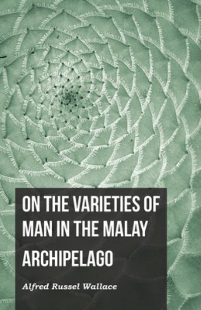 Cover for Alfred Russel Wallace · On the Varieties of Man in the Malay Archipelago (Paperback Book) (2016)