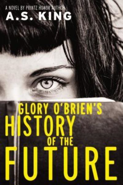 Cover for A S King · Glory O'Brien's History of the Future (N/A) (2014)