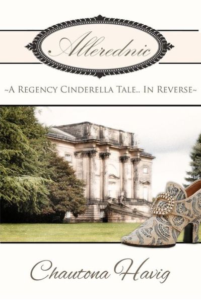 Cover for Chautona Havig · Allerednic: a Regency Cinderella Tale--in Reverse (Paperback Book) (2012)