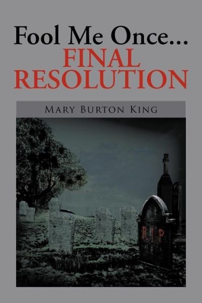 Mary Burton King · Fool Me Once...final Resolution (Paperback Book) (2012)