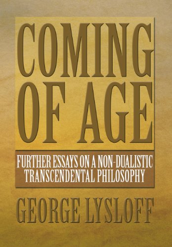 Coming of Age: Further Essays on a Non-dualistic Transcendental Philosophy - George Lysloff - Books - Xlibris - 9781483612768 - March 22, 2013