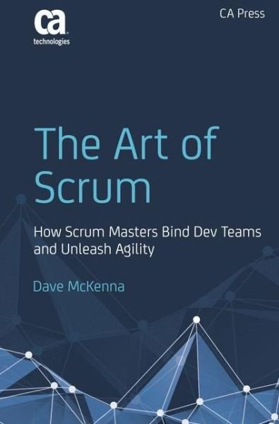 Cover for Dave McKenna · The Art of Scrum: How Scrum Masters Bind Dev Teams and Unleash Agility (Paperback Bog) [1st edition] (2016)