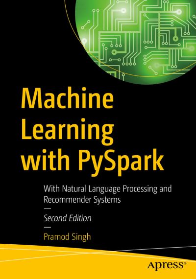 Cover for Pramod Singh · Machine Learning with PySpark: With Natural Language Processing and Recommender Systems (Paperback Bog) [2nd edition] (2021)