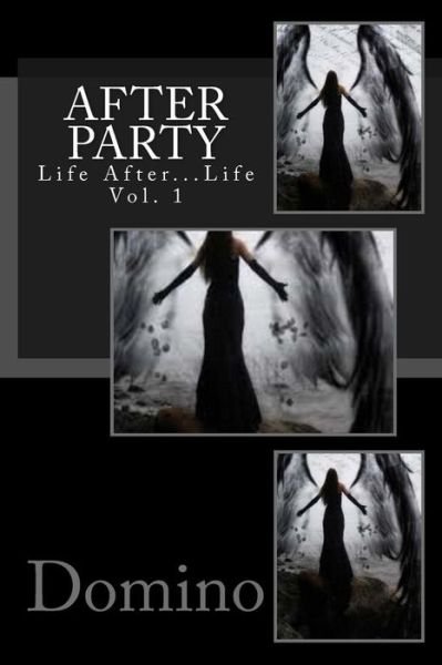 After Party- Life After Life Vol. 1: Vol. 1 - Domino - Książki - Createspace - 9781484970768 - 15 maja 2013