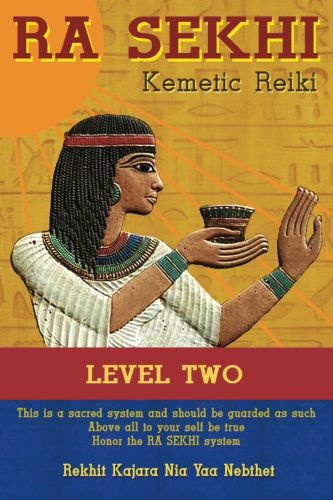 Cover for Rekhit Kajara Nia Yaa Nebthet · Ra Sekhi Kemetic Reiki Level 2 (Pocketbok) [First edition] (2013)