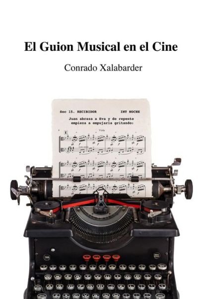 Cover for Conrado Xalabarder · El Guion Musical en El Cine (Pocketbok) (2013)