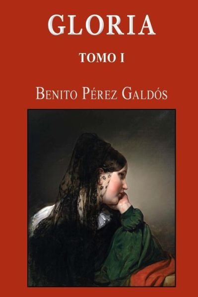 Cover for Benito Perez Galdos · Gloria (Tomo 1) (Taschenbuch) (2013)