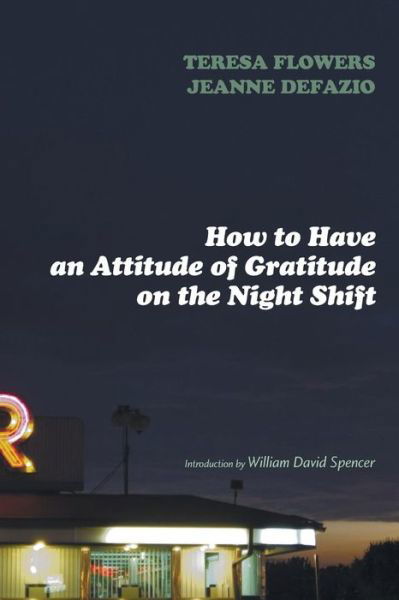 Cover for Teresa Flowers · How to Have an Attitude of Gratitude on the Night Shift (Paperback Book) (2014)