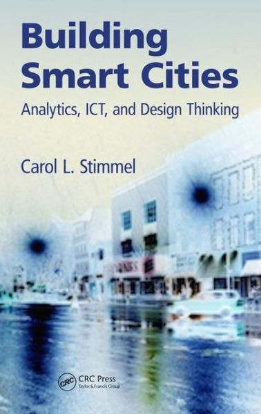 Cover for Carol L. Stimmel · Building Smart Cities: Analytics, ICT, and Design Thinking (Hardcover Book) (2015)