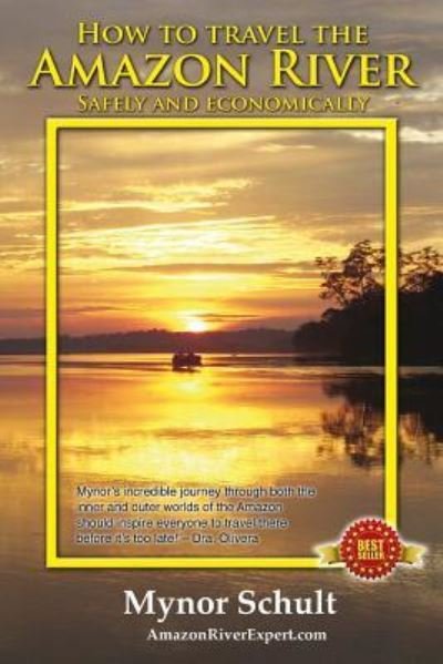 How to Travel The Amazon River (Full Color) - Mynor Schult - Libros - Createspace Independent Publishing Platf - 9781499172768 - 17 de abril de 2014