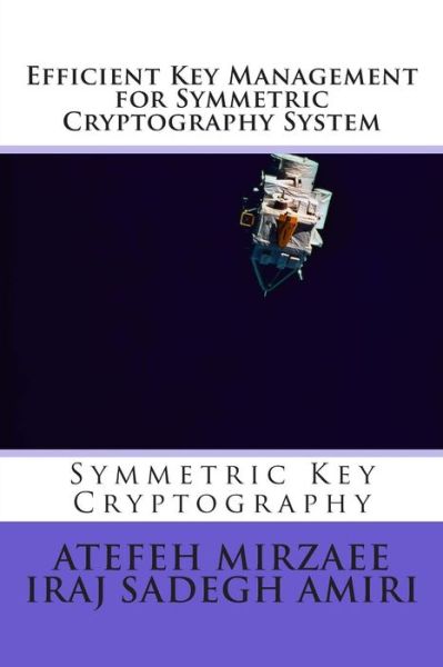 Cover for Iraj Sadegh Amiri · Efficient Key Management for Symmetric Cryptography System (Paperback Book) (2014)