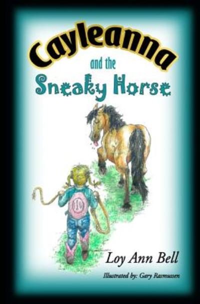 Cover for Loy Ann Bell · Cayleanna and the Sneaky Horse (Paperback Book) (2014)