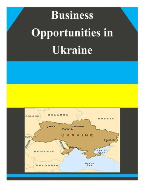 Cover for U.s. Department of Commerce · Business Opportunities in Ukraine (Paperback Book) (2014)