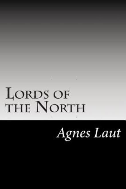 Cover for Agnes C Laut · Lords of the North (Paperback Book) (2014)