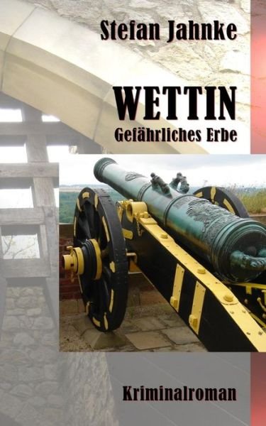 Cover for Stefan Jahnke · Wettin: Gefaehrliches Erbe (Paperback Bog) (2015)