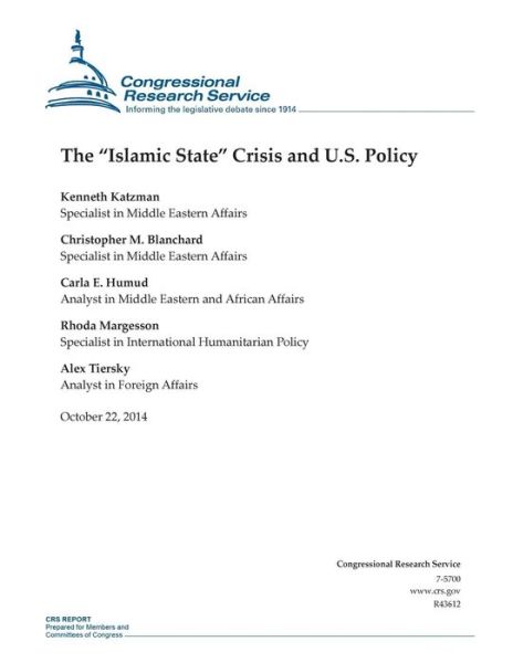 The Islamic State Crisis and U.s. Policy - Congressional Research Service - Books - Createspace - 9781503006768 - October 22, 2014