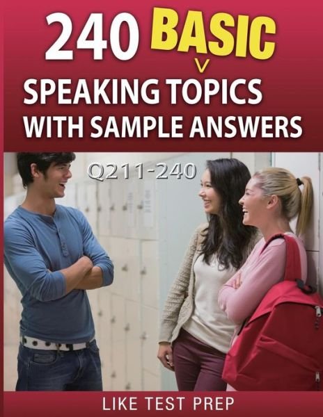Cover for Like Test Prep · 240 Basic Speaking Topics with Sample Answers Q211-240: 240 Basic Speaking Topics 30 Day Pack 4 (Pocketbok) (2014)