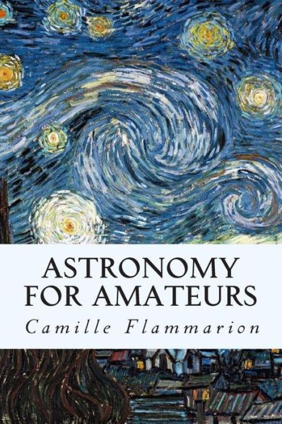 Cover for Camille Flammarion · Astronomy for Amateurs (Paperback Book) (2015)