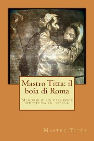 Cover for Mastro Titta · Mastro Titta: Il Boia Di Roma (Paperback Book) (2015)