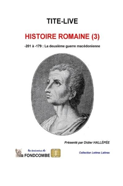 Histoire Romaine (3): -201 a -179: La Deuxieme Guerre Macedonienne - Tite-live - Livros - Createspace - 9781508436768 - 23 de maio de 2011