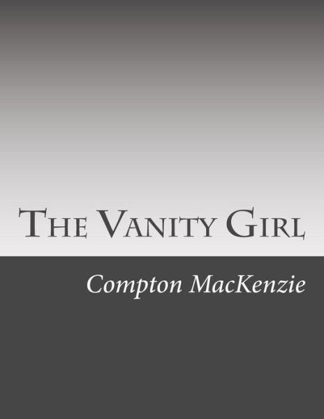 Cover for Compton Mackenzie · The Vanity Girl (Paperback Book) (2015)