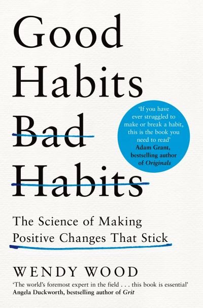 Cover for Wendy Wood · Good Habits, Bad Habits: How to Make Positive Changes That Stick (Paperback Bog) (2021)