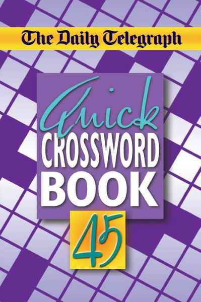Cover for Telegraph Group Limited · The Daily Telegraph Quick Crossword Book 45 (Taschenbuch) (2018)