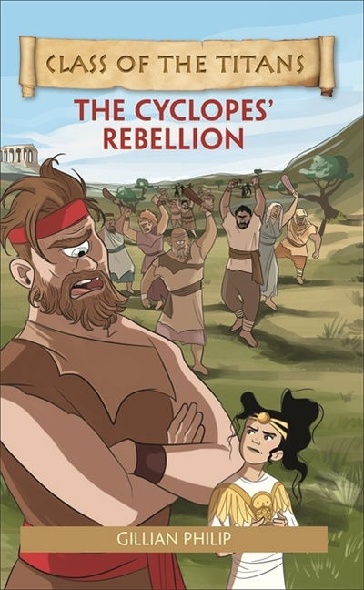 Reading Planet - Class of the Titans: The Cyclopes' Rebellion - Level 5: Fiction (Mars) - Rising Stars Reading Planet - Gillian Philip - Books - Rising Stars UK Ltd - 9781510444768 - September 27, 2019