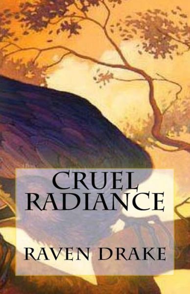 Cover for Raven Edward Drake · Cruel Radiance (Paperback Book) (2015)