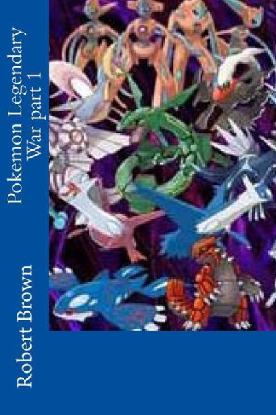 Cover for Robert Lee Brown · Pokemon Legendary War Part 1 (Paperback Bog) (2015)