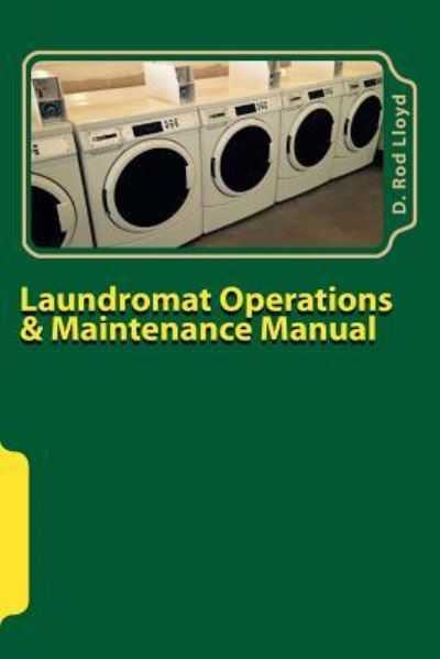 Cover for D Rod Lloyd · Laundromat Operations &amp; Maintenance Manual (Paperback Book) (2015)