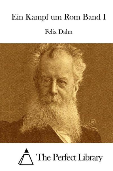 Ein Kampf Um Rom Band I - Felix Dahn - Books - Createspace - 9781512297768 - May 20, 2015