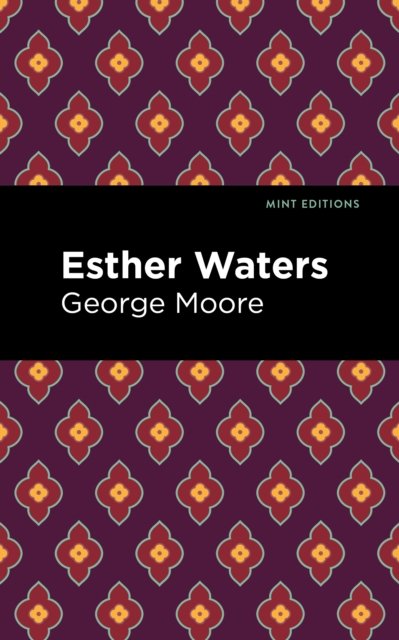 Cover for George Moore · Esther Waters - Mint Editions (Hardcover Book) (2022)