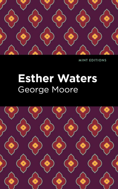 Cover for George Moore · Esther Waters - Mint Editions (Gebundenes Buch) (2022)