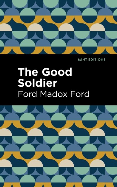 The Good Soldier - Mint Editions - Ford Madox Ford - Boeken - Graphic Arts Books - 9781513290768 - 16 september 2021