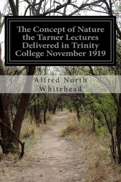 Cover for Alfred North Whitehead · The Concept of Nature the Tarner Lectures Delivered in Trinity College November 1919 (Paperback Book) (2015)