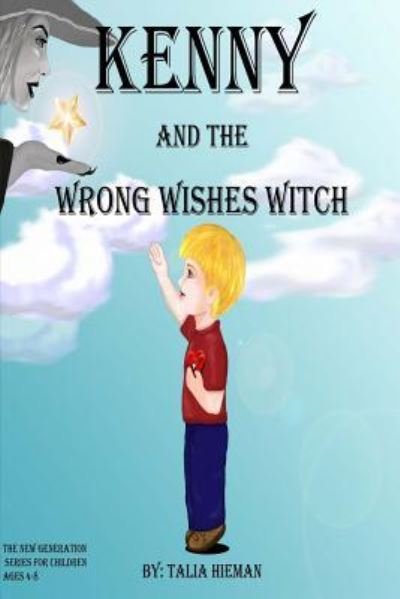 Kenny and the Wrong Wishes Witch - Talia Hieman - Books - Createspace Independent Publishing Platf - 9781514350768 - June 22, 2015